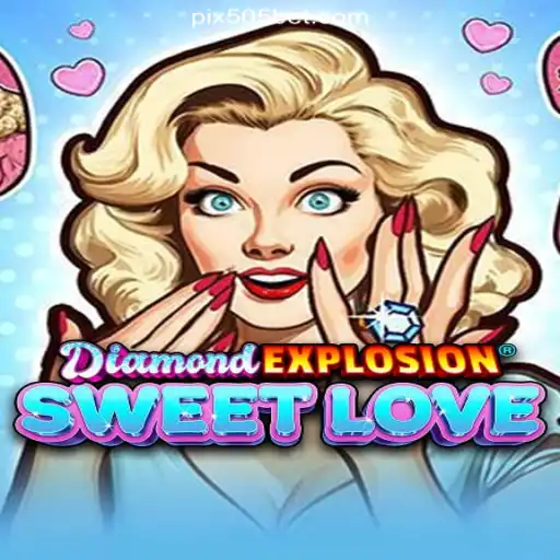 Exploring the Delight of DiamondExplosionSweetLove on 505bet.COM Platform-Oficial Slots Brasil #1