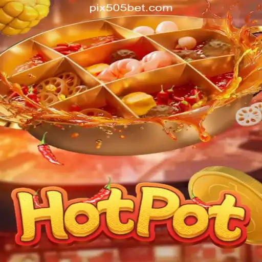 Hotpot: Exploring the Thrills on 505bet.COM Platform-Oficial Slots Brasil #1