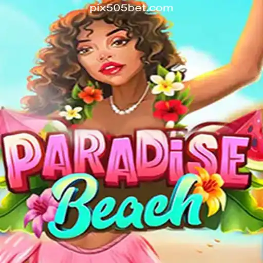 Explore the Thrilling World of ParadiseBeach on 505bet.COM Platform-Oficial Slots Brasil #1